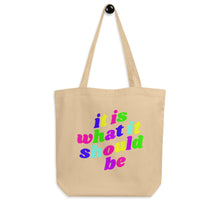 Load image into Gallery viewer, it is what it should be - eco friendly tote bag
