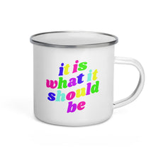 Load image into Gallery viewer, it is what it should be - enamel mug
