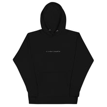 Load image into Gallery viewer, it is what it should be - graphic hoodie
